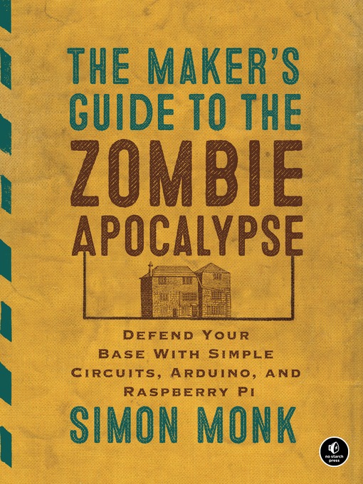 Title details for The Maker's Guide to the Zombie Apocalypse by Simon Monk - Available